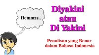 Diyakini atau Di Yakini Penulisan yang Benar dalam Bahasa Indonesia Diyakini atau Di Yakini Penulisan yang Benar dalam Bahasa Indonesia